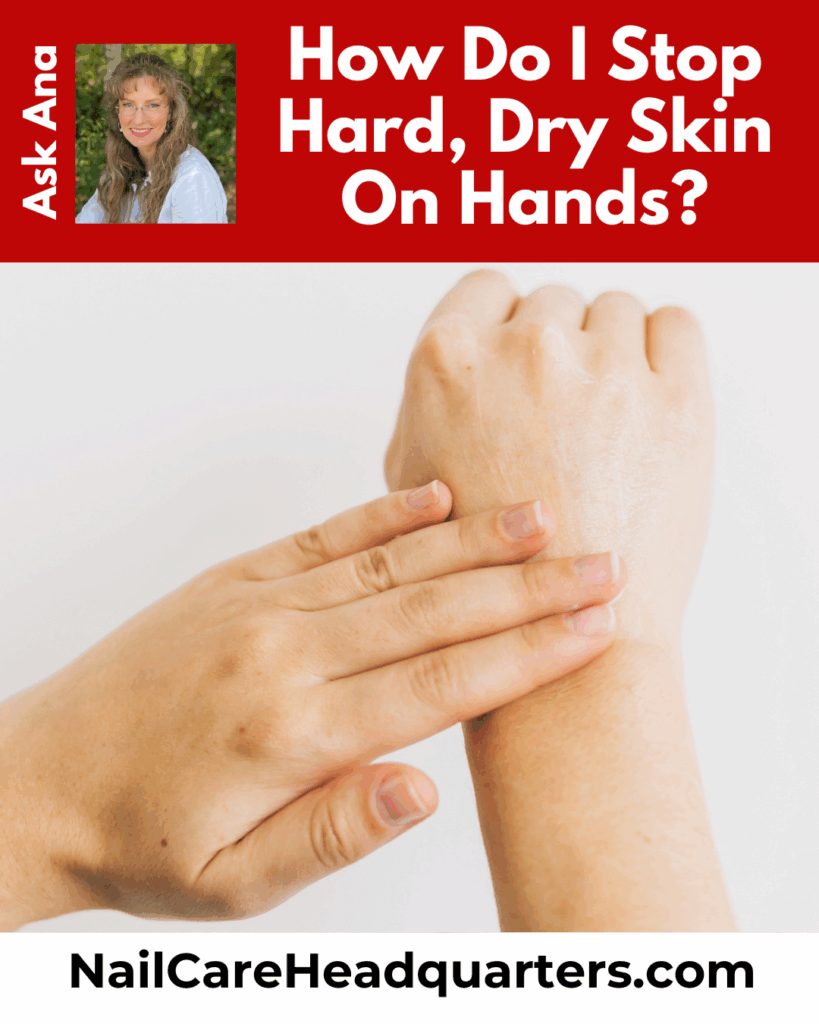 How do I prevent hard dry skin around my nails?