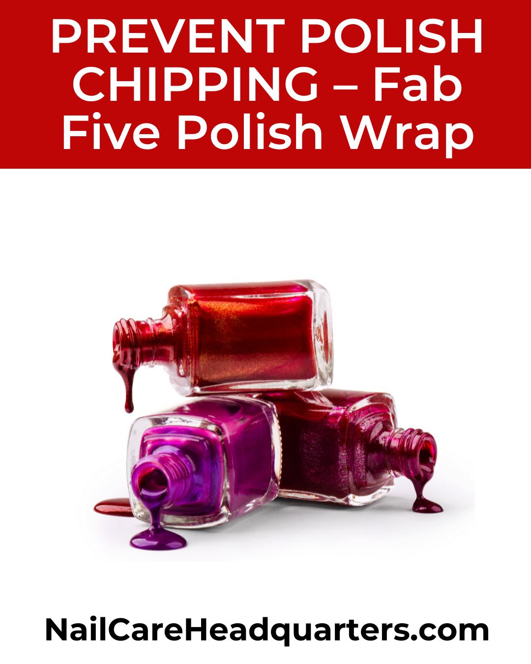 How to prevent nail polish chipping with the fab five wrap
